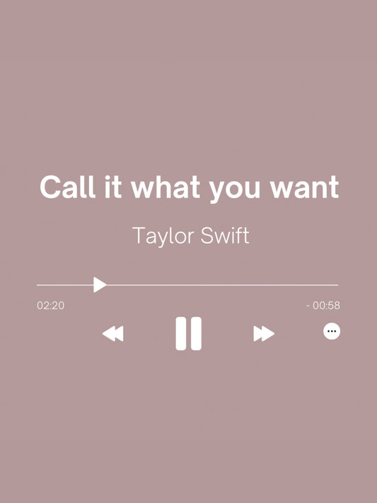 Call it what you want - Taylor Swift